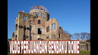 VLOG PERJUANGAN GENBAKU DOME