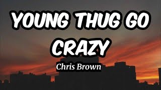 Young Thug Go Crazy - Chris Brown (Lyrics)