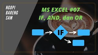 Dasar Excel Dasar #07 : Menguasai Logika IF , serta mengkombinasikan dengan AND dan OR