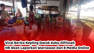 Viral Berita Kepling Datuk Kabu Difitnah, HR Akan Laporkan Wartawan dan 8 Media Online