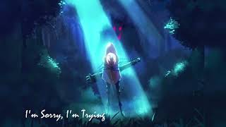 Nightcore - Im Sorry, Im Trying