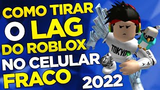 COMO TIRAR o LAG DO ROBLOX no CELULAR FRACO - PARAR DE TRAVAR - RODAR LISO no ANDROID 2022