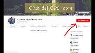 COMO SUSCRIBIRSE A UN CANAL DE YOUTUBE. CLUB DEL GPS de montaña