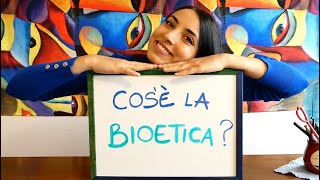 COS'È LA BIOETICA?