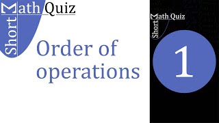 Order of operations: Quiz 1