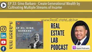 EP 33: Gino Barbaro - Create Generational Wealth by Cultivating Multiple Streams of Income