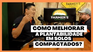 COMO MELHORAR A PLANTABILIDADE EM SOLOS COMPACTADOS? | PLANTABILIDADE