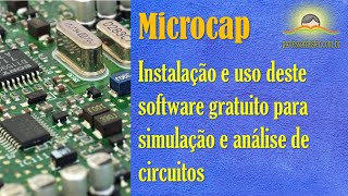 Simulador de circuitos Microcap - instalando e aprendendo os conceitos básicos.