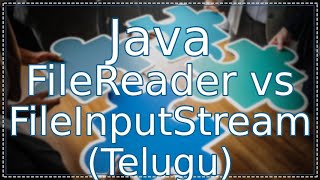 Java FileReader vs FileInputStream in Telugu | జావా (Java in Telugu)