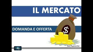 MERCATO   Domanda e offerta   VIDEO LEZIONE