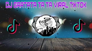 DJ GRATATA TA TA VIRAL TERBARU 2021 DI TIK-TOK 🔈🔉🔊 | Ferguso id