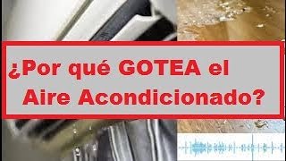 ¿Por qué SALEN GOTAS "GOTEA" agua el aire acondicionado si se realizo un mantenimiento de limpieza?