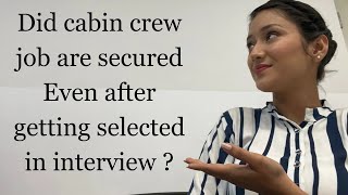 can we get rejected after selection? | cabin crew