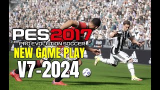 PES 2017 | NEW GAME PLAY V7 2024 | 2/21/24 | PC