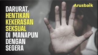 Darurat, Hentikan Kekerasan Seksual Di Manapun Dengan Segera