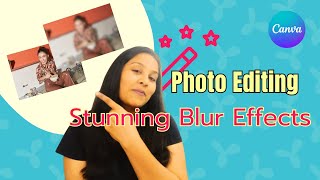 Photo Editing Blur Effects | Blur Background Effects to enhance your photos | Photo Editing Hacks