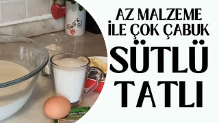 AZ MALZEME İLE ÇOK ÇABUK SÜTLÜ TATLI