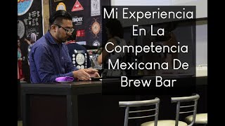 Competencia Mexicana De Baristas (Brew) - Mi Experiencia