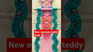 #new macrame teddy jhula 🧸 ❤️🌷#youtubeshorts #trending #jhula #design