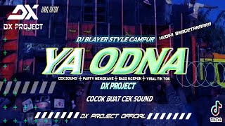 DJ YA ODNA dj blayer style cocok buat cek sound || Dj viral tiktok dj terbaru