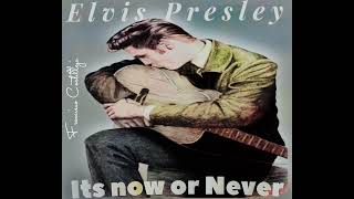 Elvis Presley…Its Now or Never