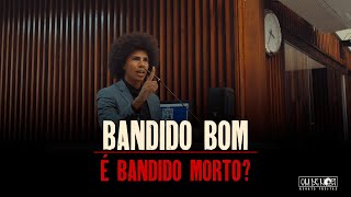 BANDIDO BOM É BANDIDO MORTO?