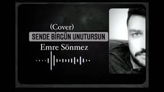 SENDE BİR GÜN UNUTURSUN Emre SÖNMEZ