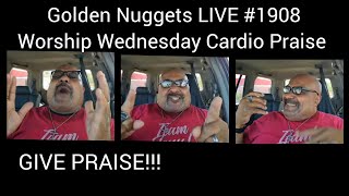 Golden Nuggets LIVE #1908 - Worship Wednesday Cardio Praise  - Min.Fitz