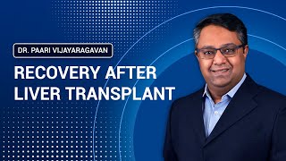 Recovery After Liver Transplant | கல்லீரல் மாற்று அறுவை சிகிச்சைக்குப்பின் குணமடைதல்