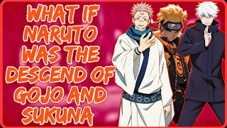 What If Naruto Was The Descend Of Gojo and Sukunad ||  All Parts