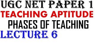 Ugc Net - Phases of Teaching || Lecture 6 || Teaching Aptitude