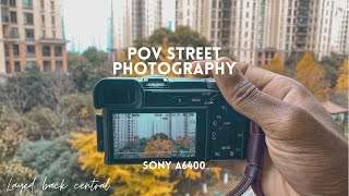 Super Chill POV STREET PHOTOGRAPHY (SONY A6400) || VLOGMAS DAY 7