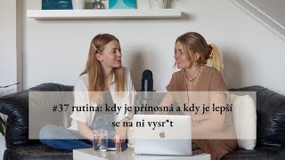 #38 rutina / kdy je přínosná a kdy je lepší se na ni vysr*t