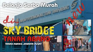 New.. SKY BRIDGE TANAH ABANG||√ Jembatan Penyebrangan Orang Multifungsi, Belanja baju lbh murah