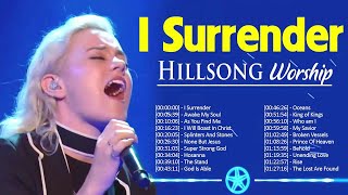 I SURRENDER  Best Playlist Of HILLSONG WORSHIP Songs 2021 ✝️ Greatest HILLSONG WORSHIP Songs Compila