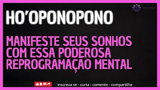 VIDA DOS SONHOS - MANIFESTE TODOS OS SEUS DESEJOS COM ESSE HO'OPONOPONO