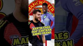 Martin paes gantikan Onana di manchester united#football #shorts