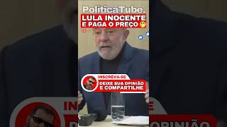 ✂️Lula INOCENTE e paga o PREÇO de ser INOCENTE 🤥#lula #bolsonaro #shortsvideo #viralshorts