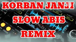 KORBAN JANJI versi SLOW ..REMIX FULL BASS