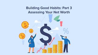 Building Good Habits Pt. 3 - Assessing Your Net Worth - A Spin on Spending