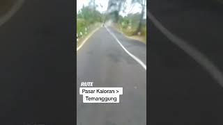 Rute jalan Pasar Kaloran - Temanggung, Gasssremmm 🛵💨