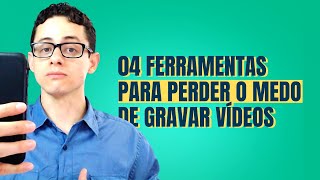 04 - Ferramentas para PERDER O MEDO de Gravar Vídeos