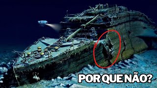 Porque o Titanic Não Pode Ser Removido do Fundo do Mar