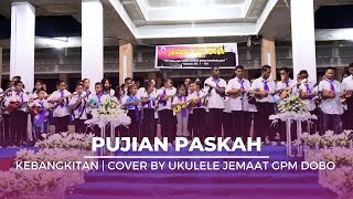 KEBANGKITAN | Cover By UKULELE JEMAAT GPM DOBO | Pujian Paskah 2023