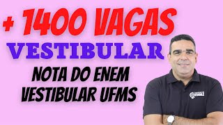 MAIS UM  VESTIBULAR COM IMPORTANTES VAGAS!!!! NOTA DO ENEM E VESTIBULARES DA UFMS!!!!