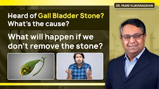 Heard of Gall Bladder Stone? What’s The Cause? What Will Happen if We Don’t Remove The Stone?