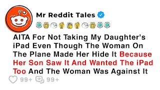 AITA For Not Taking My Daughter's iPad Even Though The Woman On The Plane... - Best Reddit Stories