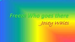 Freeze Who goes there Josey Wales (Sleng Teng Riddim)