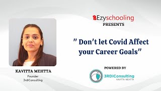 Don't let Covid Affect your Career Goals | Kavitta Mehtta | Ezyschooling