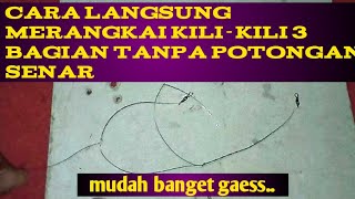 Cara merangkai kili-kili menjadi 3 bagian tanpa memotong senar || How to string the kill-kill